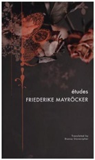 Friederike Mayrocker, Friederike Mayröcker, Friederike Mayroecker, Donna Stonecipher - études