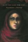 Priya Sebastian, Neha Singh, Priya Sebastian - Is It the Same for You?