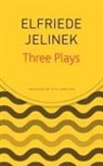 Elfriede Jelinek - Three Plays