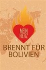 Lieblings Fleck - Mein Herz Brennt Für Bolivien: Dein Persönliches Notizbuch Für Dein Lieblingsland - Heimat Liebe Erinnerungen Erlebnis Reisen Urlaub Erde Welt - Tage