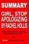 Booknation Publishing - Summary of Girl, Stop Apologizing by Rachel Hollis: A Shame-Free Plan for Embracing and Achieving Your Goals