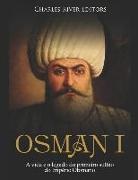 Charles River, Charles River Editors - Osman I: A Vida E O Legado Do Primeiro Sultão Do Império Otomano