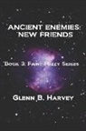 Glenn B. Harvey - Ancient Enemies: New Friends