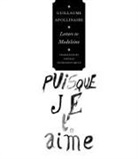 Guillaume Apollinaire, Laurence Campa - Letters to Madeleine: Tender as Memory