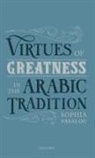 Sophia Vasalou, Sophia (Senior Lecturer and Birmingham Fe Vasalou, Sophia (Senior Lecturer and Birmingham Fellow in Philosophical Theology Vasalou, Sophia (University of Birmingham) Vasalou, Vasalou Sophia - Virtues of Greatness in the Arabic Tradition