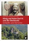 Dr. Peter Knüvener, Peter Knüvener, Peter (Dr. Knüvener, Peter (Dr.) Knüvener, Richard Nemec, Peter Knüvener... - König und Kaiser Karl IV. und die Oberlausitz