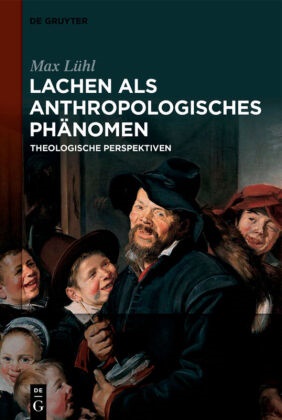 Max Lühl - Lachen als anthropologisches Phänomen Theologische Perspektiven