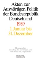 Christoph Johannes Franzen, Christoph Johannes Franzen, Hélène Miard-Delacroix, Gregor Schöllgen, Gregor Schöllgen u a, Ti Szatkowski... - Akten zur Auswärtigen Politik der Bundesrepublik Deutschland: Akten zur Auswärtigen Politik der Bundesrepublik Deutschland 1989