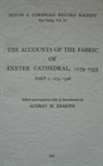 Audrey M. Erskine, Audrey M Erskine, Audrey M. Erskine - The Accounts of the Fabric of Exeter Cathedral 1279-1353, Part I