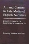 Robert R. Edwards, Robert R Edwards, Robert R. Edwards, Robert R. (Author) Edwards - Art and Context in Late Medieval English Narrative