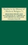 Christopher Harper-Bill, Christopher Harper-Bill - Religious Belief and Ecclesiastical Careers in Late Medieval England