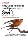 Paris Buttfield-Addison, Paris Buttfield–addison, Buttfield-Addison Paris, Mars Geldard, Jonathan Manning, Jonathon Manning... - Practical Artificial Intelligence with Swift