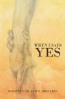 April Phillips - When I Said Yes