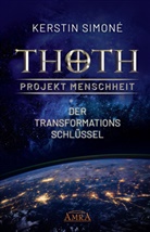 Kerstin Simoné - Thoth: Projekt Menschheit - Der Transformationsschlüssel