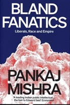 Pankaj Mishra - Bland Fanatics