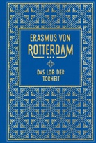 Erasmus von Rotterdam, Erasmus von Rotterdam - Das Lob der Torheit