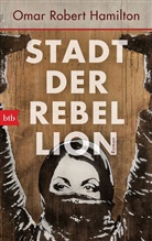 Omar Robert Hamilton - Stadt der Rebellion