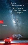 Anja Kampmann - Wie hoch die Wasser steigen