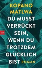 Kopano Matlwa - Du musst verrückt sein, wenn du trotzdem glücklich bist