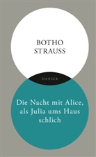Botho Strauß - Die Nacht mit Alice, als Julia ums Haus schlich