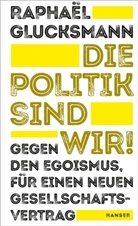 Raphaël Glucksmann - Die Politik sind wir!
