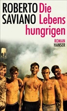 Roberto Saviano - Die Lebenshungrigen