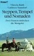 Cathleen Naundorf, Viktoria Raith - Steppen, Tempel und Nomaden