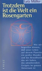 Lutz Müller - Trotzdem ist die Welt ein Rosengarten
