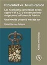 Rafael Barroso Cabrera - Etnicidad Vs. Aculturacion: Las Necropolis Castellanas De Los Siglos