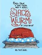 Joshua Wright - Once Upon a Time There Was a Very Slack Wyrm: Slack Wyrm: His First Book