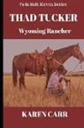 Karen Carr - Thad Tucker: Wyoming Rancher
