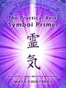 Maya Cointreau - The Practical Reiki Symbol Primer - An Earth Lodge Healing Workbook