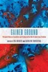 Eva Gruber, Aritha Van Herk, Bettina Mack, Claire Omhovere, Caroline Rosenthal, Eva Gruber... - Gained Ground