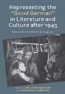 Pól O Dochartaigh, Pól O Dochartaigh, Pol O. Dochartaigh, Pól O. Dochartaigh, Pol O'dochartaigh, Christiane Schonfeld... - Representing the Good German in Literature and Culture After 1945