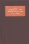 Stephen Wright - The Early English Baptists, 1603-49