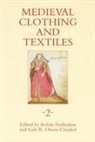 Robin Netherton, Robin Netherton, Gale R Owen-Crocker, Gale R. Owen-Crocker - Medieval Clothing and Textiles 2