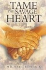 Michael Edwin Q. - Tame The Savage Heart