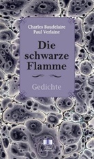 Charle Baudelaire, Charles Baudelaire, Baudelaire Charles, Verlaine Paul, Paul Verlaine - Die schwarze Flamme