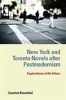 Caroline Rosenthal - New York and Toronto Novels After Postmodernism