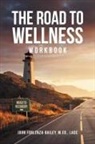John Forlenze-Bailey M. Ed Ladc - The Road to Wellness Workbook