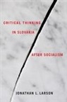Jonathan Larson, Jonathan (Royalty Account) Larson, Jonathan L. Larson - Critical Thinking in Slovakia After Socialism