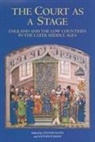 Steven Gunn, Steven Gunn, Antheun Janse - The Court as a Stage: England and the Low Countries in the Later Middle Ages