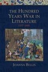 Joanna Bellis - The Hundred Years War in Literature, 1337-1600