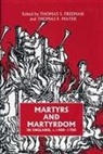 Thomas S. Freeman, Thomas S Freeman, Thomas S. Freeman, Thomas Mayer, Thomas (Author) Mayer, Thomas F. Mayer - Martyrs and Martyrdom in England, c.1400-1700