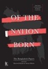 Meghna Guhathakurta, Hameeda Hossain, Amena Mohsin - Of the Nation Born: The Bangladesh Papers