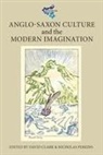 David Clark, David Clark, Nicholas Perkins - Anglo-Saxon Culture and the Modern Imagination