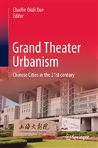 Charli Qiuli Xue, Charlie Qiuli Xue, Charlie Qiuli Xue - Grand Theater Urbanism