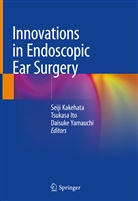 Tsukas Ito, Tsukasa Ito, Seiji Kakehata, Daisuke Yamauchi - Innovations in Endoscopic Ear Surgery