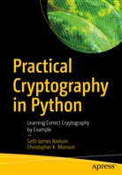 Christopher K Monson, Christopher K. Monson, Seth Jame Nielson, Seth James Nielson - Practical Cryptography in Python
