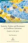 Paul Humphrey - Santería, Vodou and Resistance in Caribbean Literature